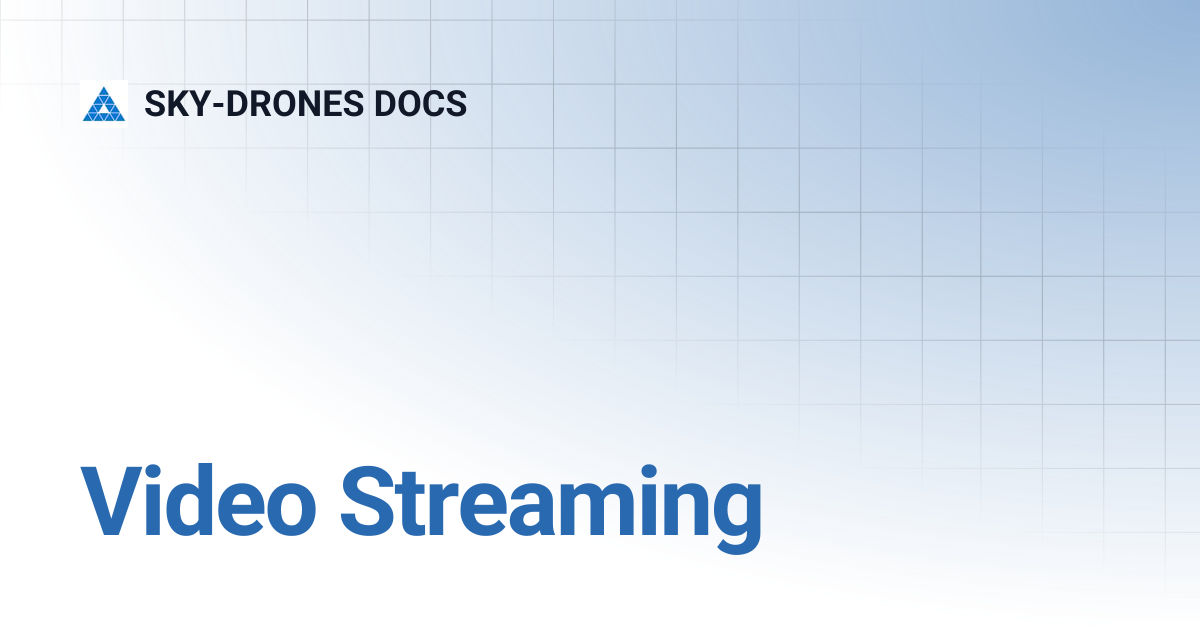 Video Streaming | SKY-DRONES DOCS