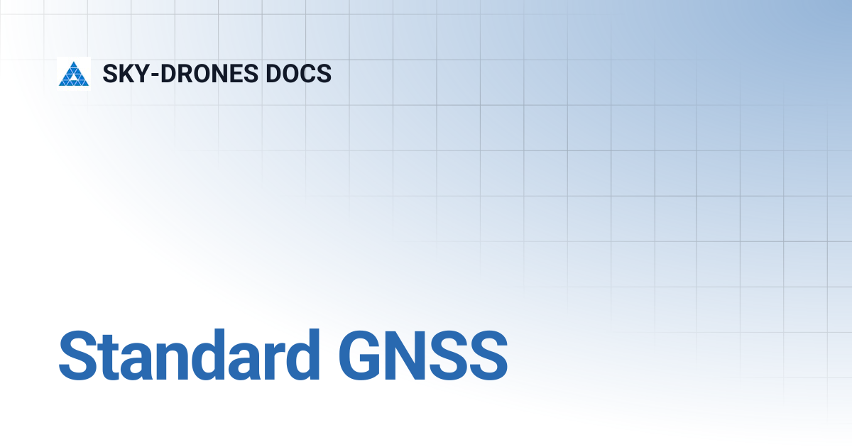 Standard GNSS | SKY-DRONES DOCS